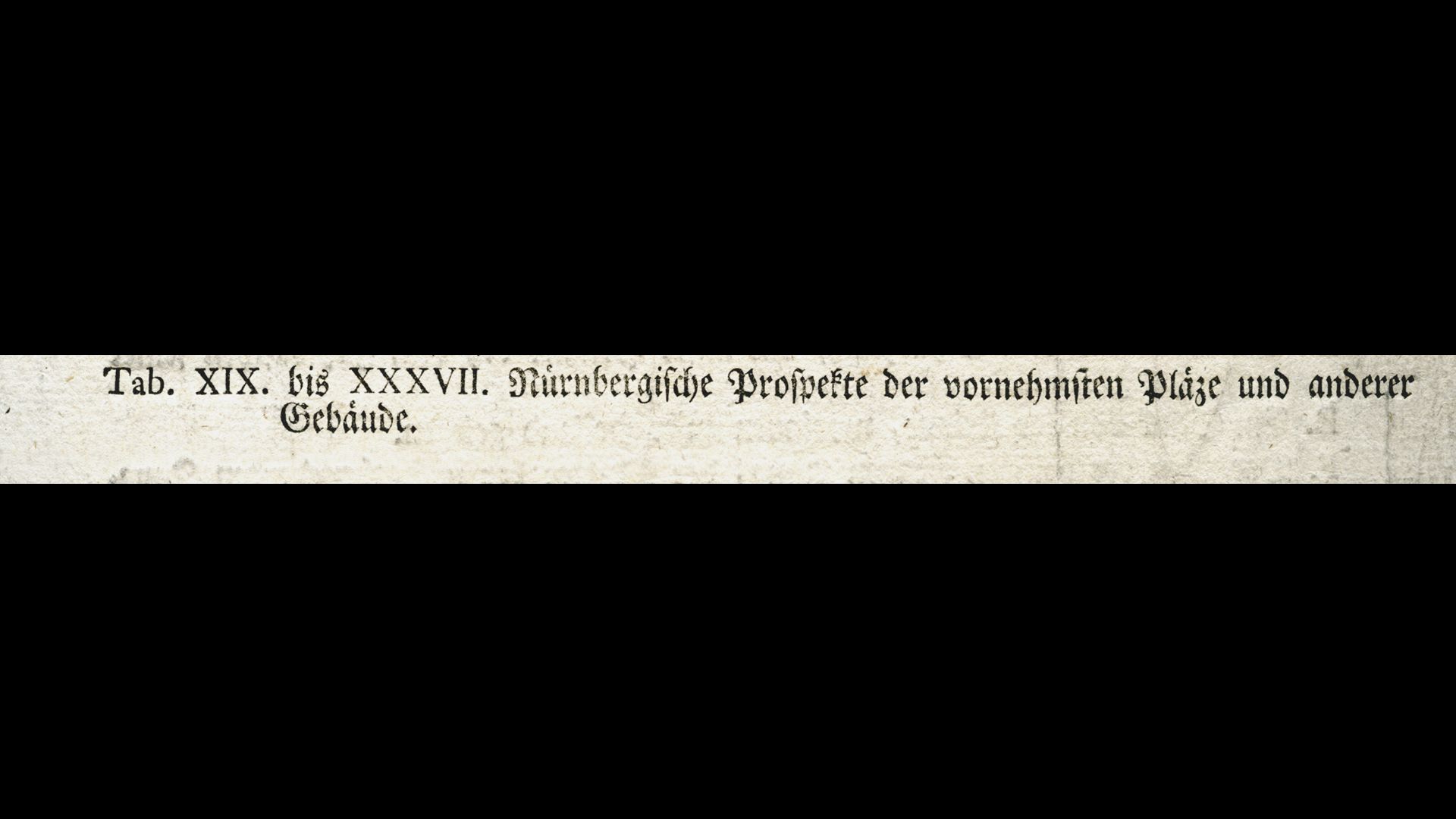 Nürnbergische Prospecte beÿ Peter Conrad Monath / Der Mehl Marck Buchtitel (1777) / Tab. XIX - XXXVII